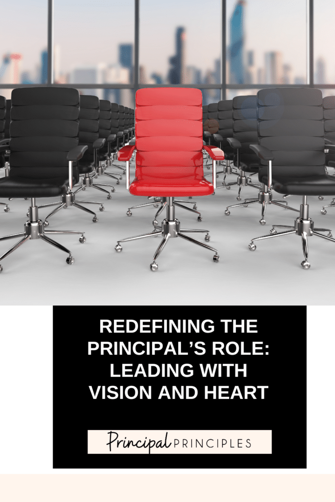 Redefining the Principal’s Role: Leading with Vision and Heart